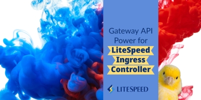 Gateway API Power for LiteSpeed Ingress Controller