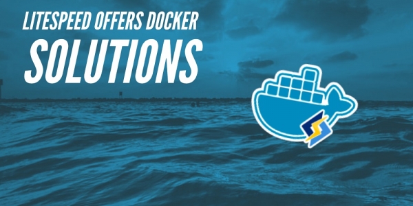LiteSpeed Offers Docker Solutions